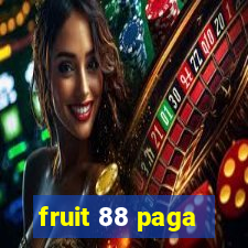 fruit 88 paga